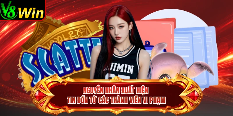 Nguyên Nhân Xuất Hiện Tin Đồn Từ Các Thành Viên Vi Phạm
